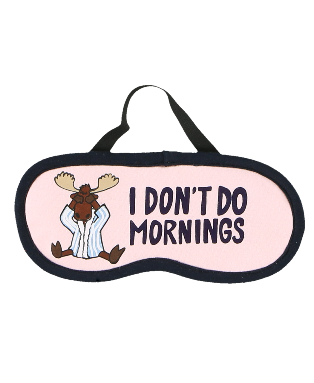 Sleep mask with cartoon moose and text 'I Don't Do Mornings' on a pink background