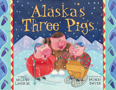 Book cover of 'Alaska's Three Pigs' with three cartoon pigs in winter clothing against a snowy mountain background.