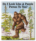 Sasquatch in a forest with text 'Do I Look Like A People Person To You?'