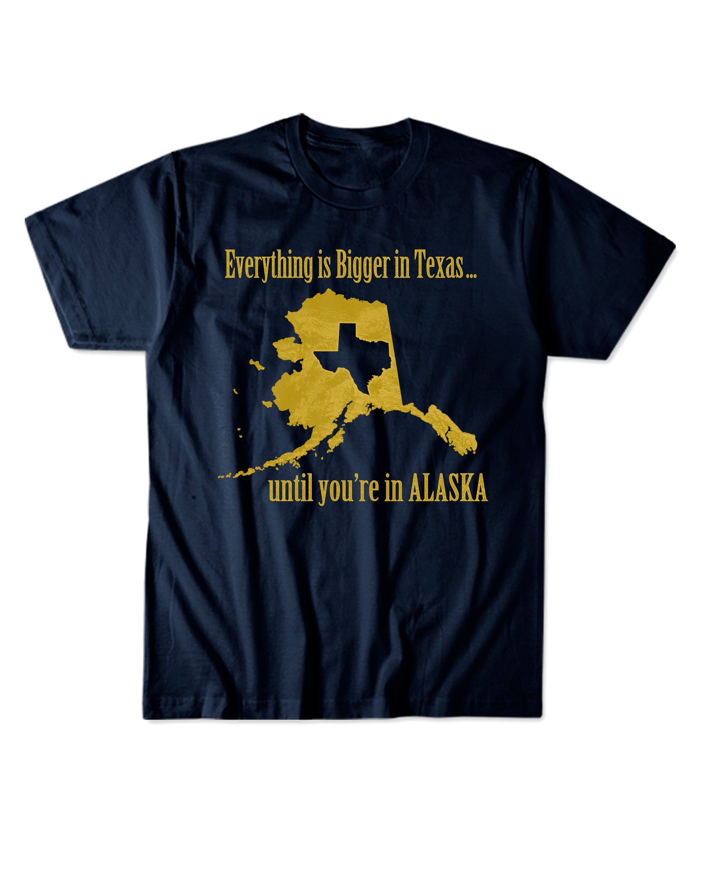 JOKE SHIRT- EVERYTHINGS BIGGER IN TEXAS