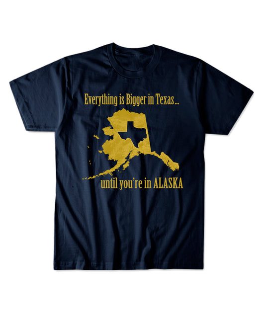 JOKE SHIRT- EVERYTHINGS BIGGER IN TEXAS