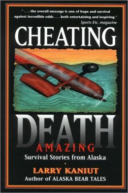 Book cover of 'Cheating Death: Amazing Survival Stories from Alaska' by Larry Kaniut with an airplane illustration.