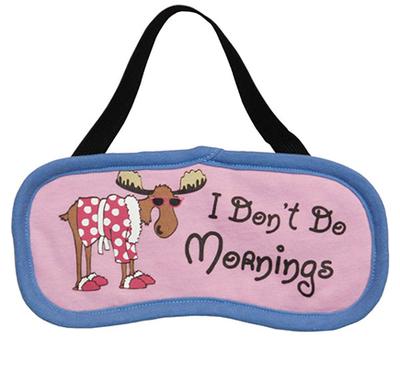 Sleep Mask- ...don`t..mornings