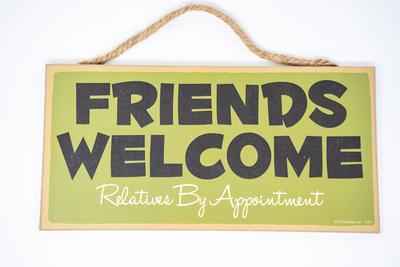 Friends Welcome - Relatives By