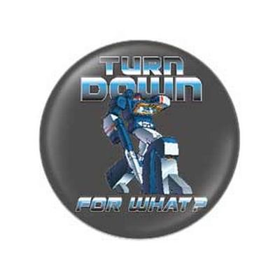 Button - Turn Down For What