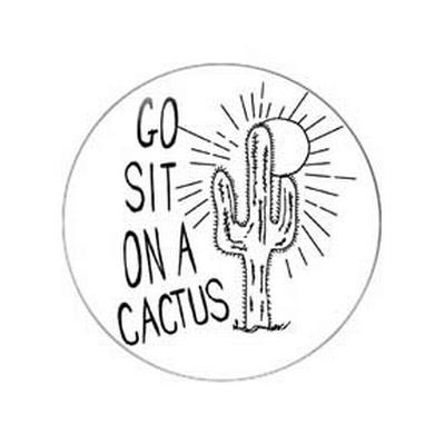 Button - Go Sit On A Catus