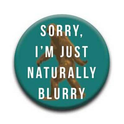 Button : Big Foot - Naturally Blurry