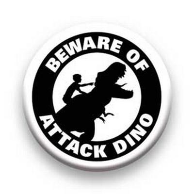 Button : Dinosaurs - Beware Of Attack Dino