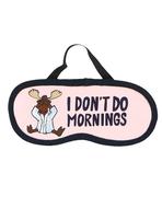 Sleep Mask I Don`t Do Mornings Moose