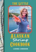 The Little Alaskan Shrimp Cookbook